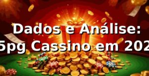 📊 Dados e Análise: p5pg Cassino em 2025